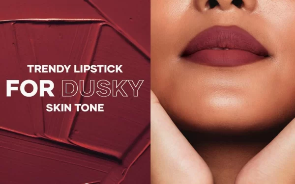 Best Lipstick Shades For Dusky Skin 